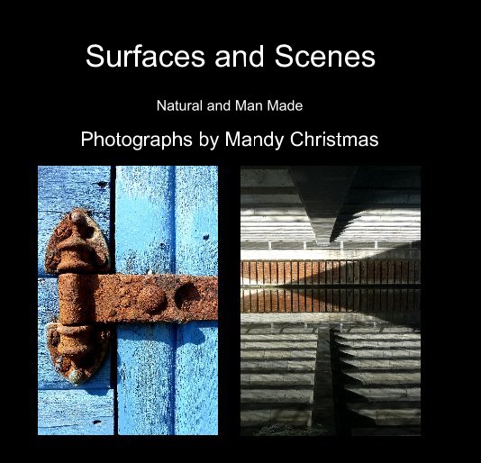 View Surfaces and Scenes by Photographs by Mandy Christmas