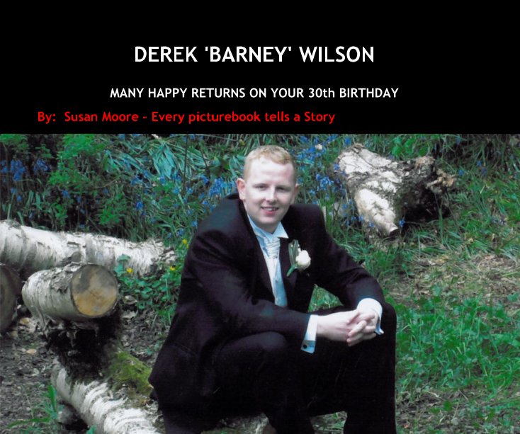 View DEREK 'BARNEY' WILSON by By: Susan Moore - Every picturebook tells a Story