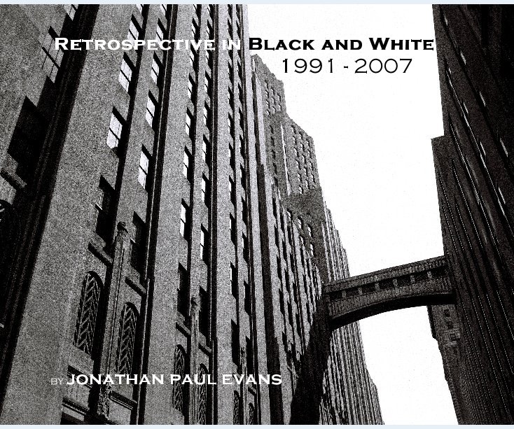 View Retrospective in Black and White 1991 - 2007 by Jonathan P. Evans