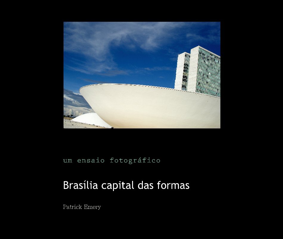 View Brasi­lia capital das formas by Patrick Emery