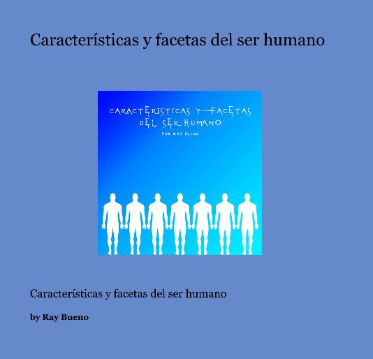Visualizza CaracterÃ­sticas y facetas del ser humano di By Ray Bueno