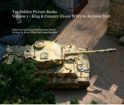 Toy Soldier Picture Books Volume 1 - King & Country Glossy WW2 to Arnhem Matt book cover