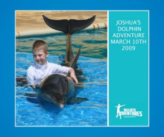 JOSHUA´S DOLPHIN ADVENTURE MARCH 10TH 2009 book cover