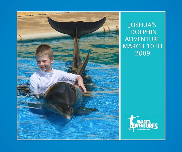 JOSHUA´S DOLPHIN ADVENTURE MARCH 10TH 2009 nach Vallarta Adventure anzeigen