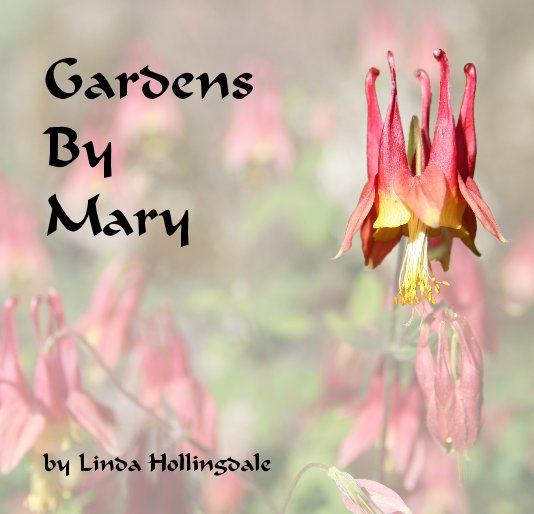 View Gardens By Mary by Linda Hollingdale
