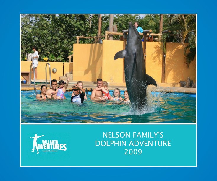 View NELSON FAMILY´S DOLPHIN ADVENTURE 2009 by Vallarta Adventure