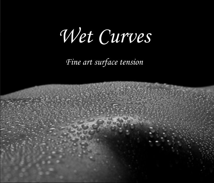 Wet Curves by Andreas Schneider | Blurb Books