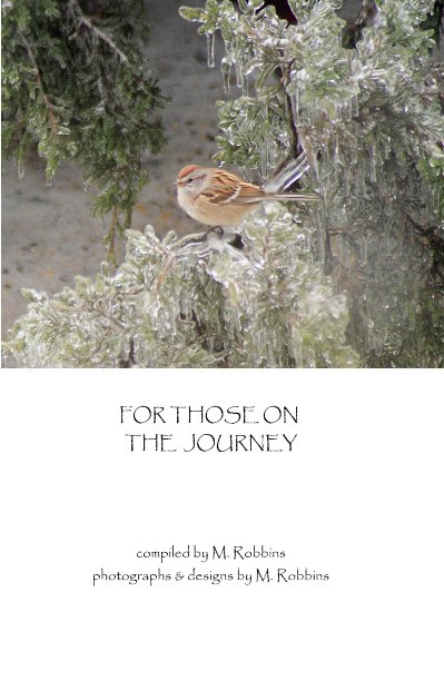 Ver FOR THOSE ON THE JOURNEY por compiled by M. Robbins photographs & designs by M. Robbins