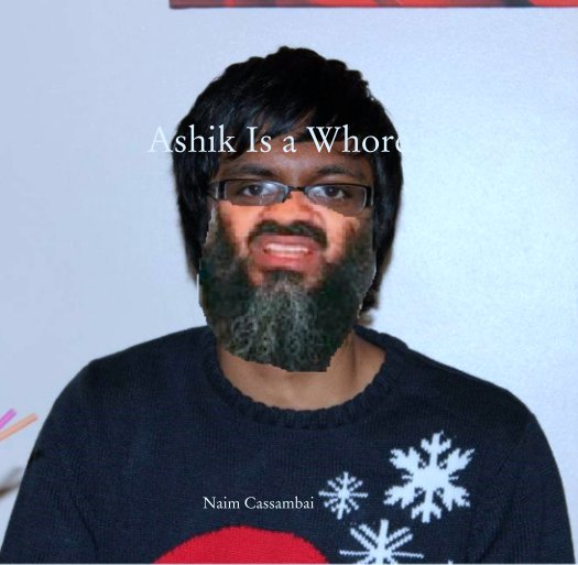 Ver Ashik Is a Whore por Naim Cassambai