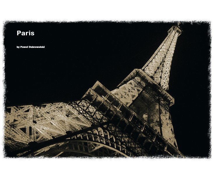 View Paris by Pawel Dobrowolski