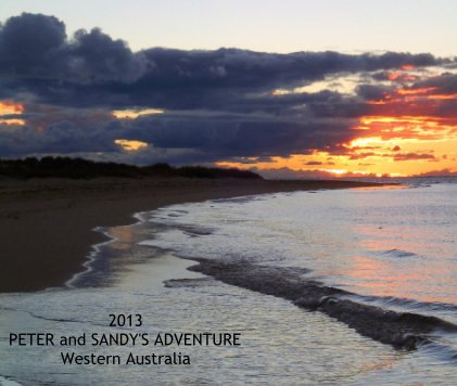 2013 PETER and SANDY'S ADVENTURE Western Australia book cover