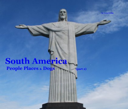 South America People Places & Dogs (part 2) book cover