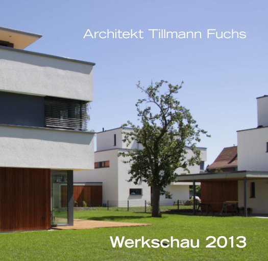 Werkschau 2013 nach Architekt Tillmann Fuchs anzeigen