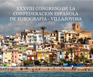 XXXVIII CONGRESO DE LA CONFEDERACION ESPAÑOLA DE FOTOGRAFIA - VILLAJOYOSA book cover