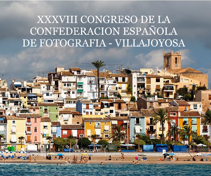 Visualizza XXXVIII CONGRESO DE LA CONFEDERACION ESPAÑOLA DE FOTOGRAFIA - VILLAJOYOSA di saintsbrown