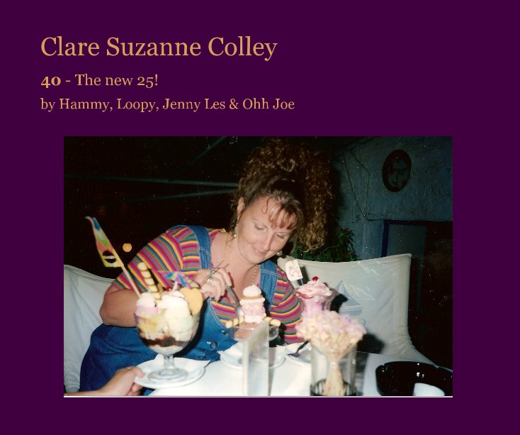 View Clare Suzanne Colley by Hammy, Loopy, Jenny Les & Ohh Joe