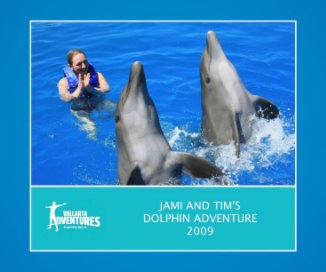 JAMI AND TIM´S DOLPHIN ADVENTURE 2009 MARCH 12 book cover