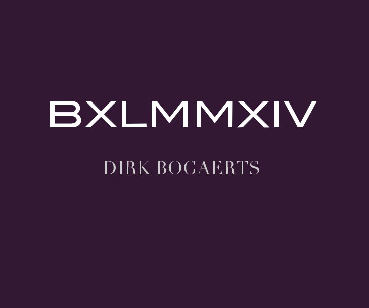 View BXLMMXIV DIRK BOGAERTS by Dirk Bogaerts