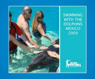 SWIMMING WITH THE DOLPHINS MEXICO 2009 MARCH 12 book cover