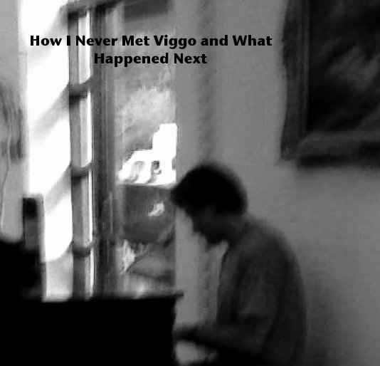View How I Never Met Viggo and What Happened Next by TammyStone