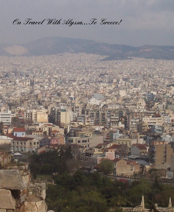 View On Travel With Alyssa...To Greece! by By: H. Jane Fairchild