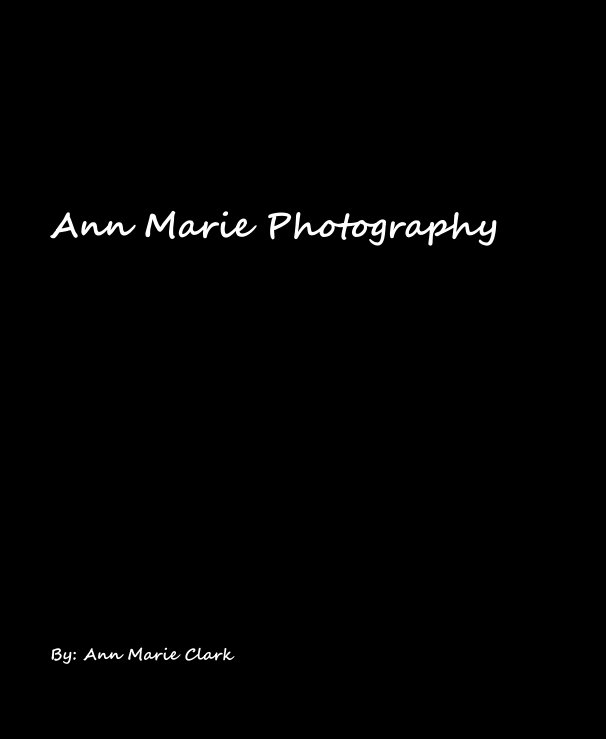 View Ann Marie Photography by By: Ann Marie Clark