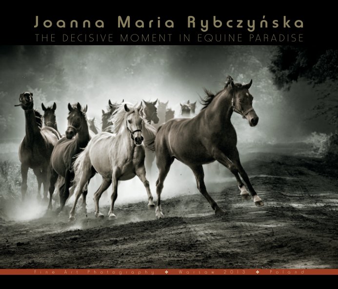 View THE DECISIVE MOMENT IN EQUINE PARADISE by JOANNA MARIA RYBCZYNSKA