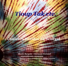 Tioup Tak etc. Couleurs Textiles du Sénégal. book cover