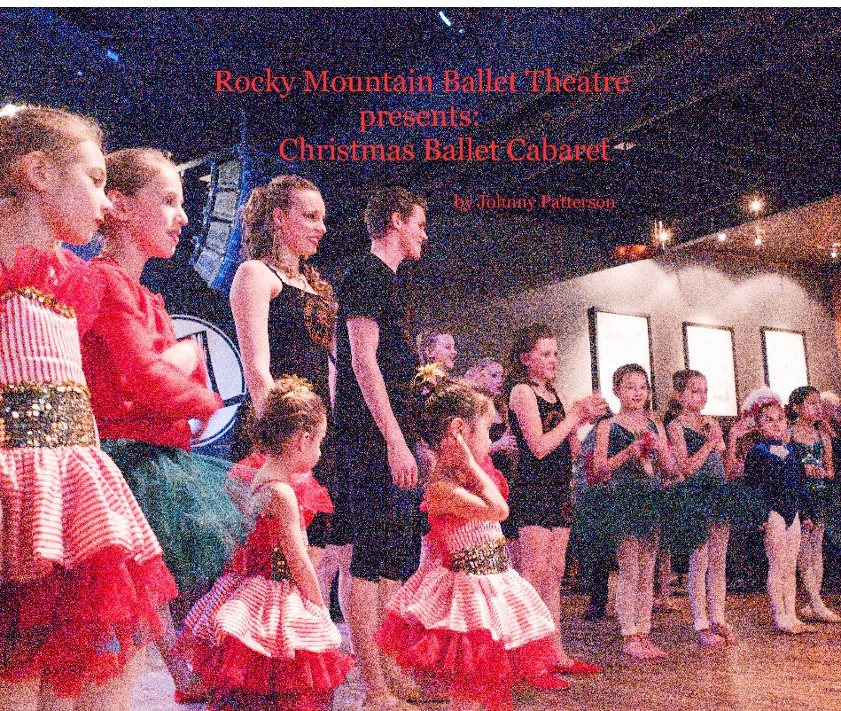 View Rocky Mountain Ballet Theatre presents: Christmas Ballet Cabaret by Johnny Patterson