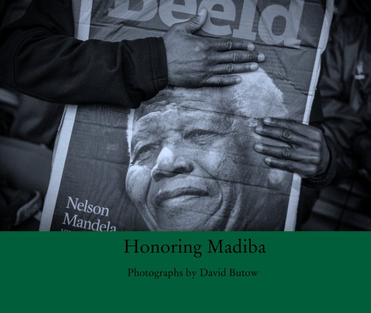 View Honoring Madiba by Photographs by David Butow