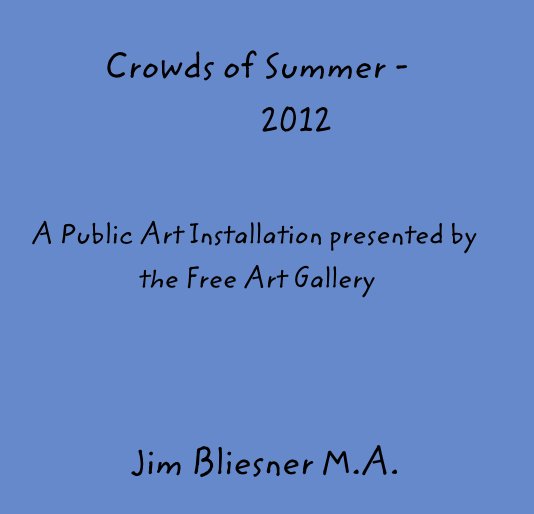 View Crowds of Summer - 2012 . by Jim Bliesner MA