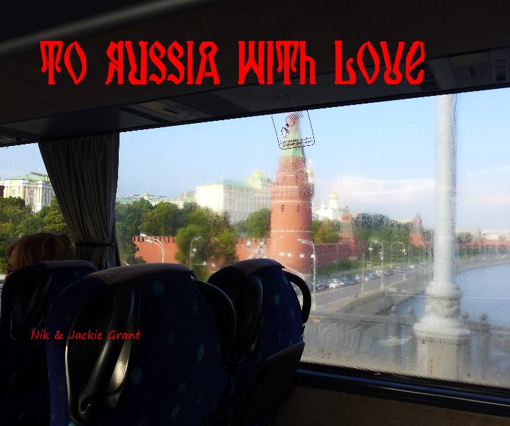 View To Russia with Love by Nik & Jackie Grant