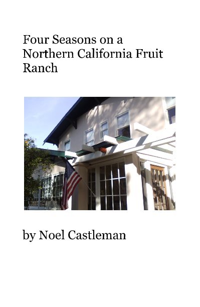 Four Seasons on a Northern California Fruit Ranch nach Noel Castleman anzeigen