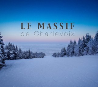 Le Massif de Charlevoix 2013 book cover