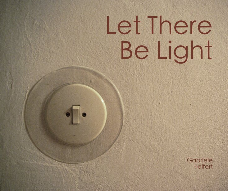 Ver Let There Be Light por Gabriele Helfert