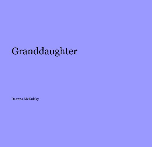 View Granddaughter by Deanna McKulsky