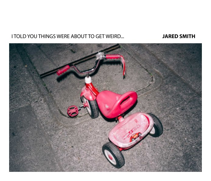 Ver I TOLD YOU THINGS WERE ABOUT TO GET WEIRD por Jared Smith