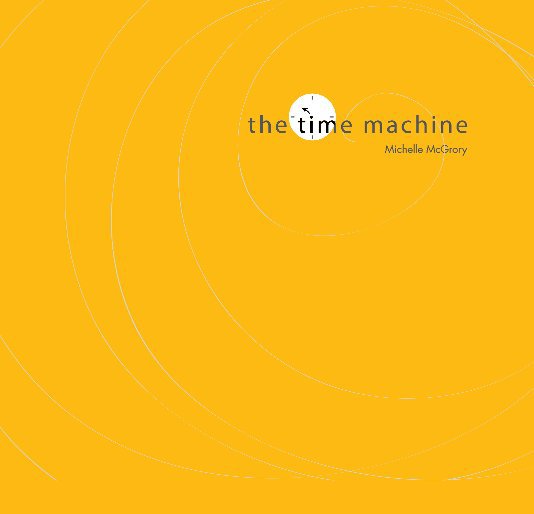 View the time machine by Michelle McGrory