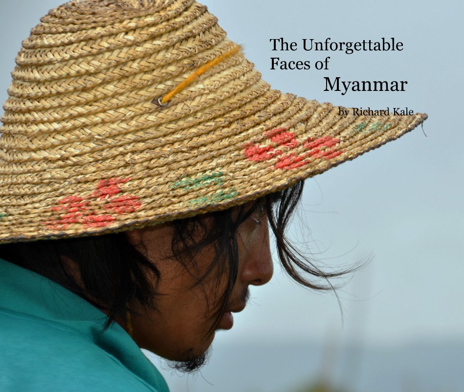 View The Unforgettable Faces of Myanmar by Richard Kale