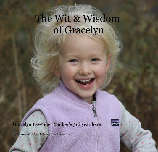 View The Wit & Wisdom of Gracelyn by Bruce Mulkey & Shonnie Lavender