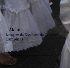 Aleluia - Lavagem da Escadaria da Catedral Campinas book cover