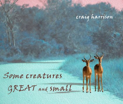 Some creatures GREAT and small book cover