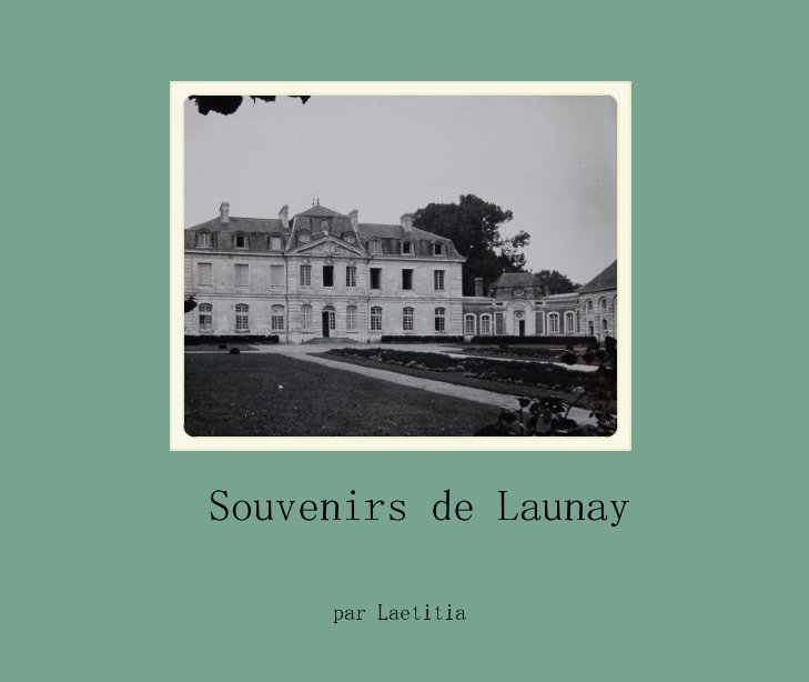View Souvenirs de Launay by par Laetitia