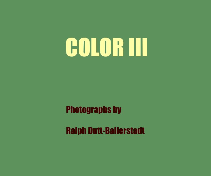 View COLOR III by Photographs by Ralph Dutt-Ballerstadt