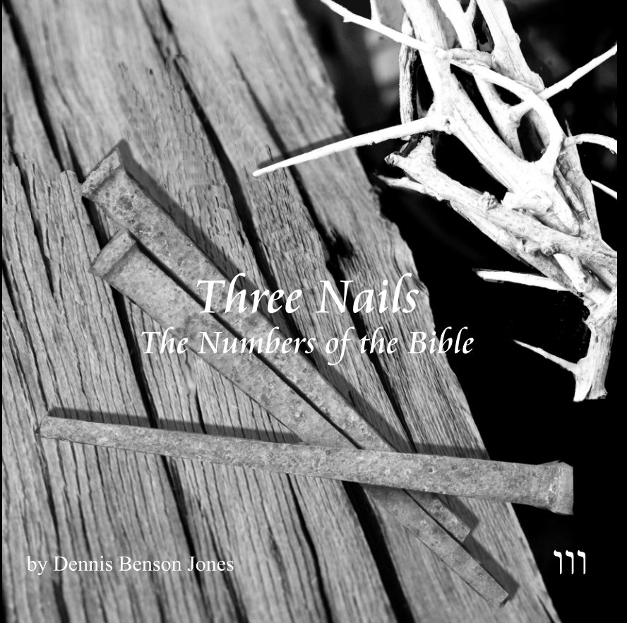 View Three Nails, Numbers of the Bible by Dennis Benson Jones