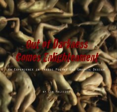 Out of Darkness Comes Enlightenment An Experience in Tragic Poetry and Graphic Design by Lia Policzer book cover