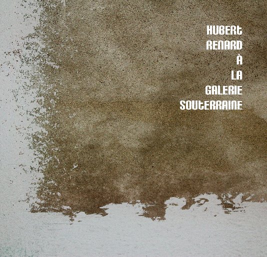 Ver Hubert Renard à la Galerie Souterraine por Hubert Renard