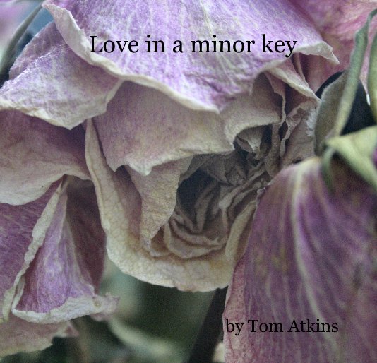 View Love in a minor key by Tom Atkins