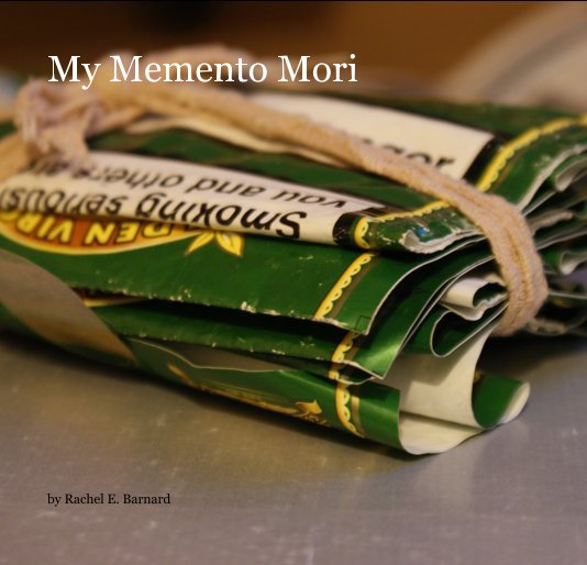 View My Memento Mori by Rachel E. Barnard
