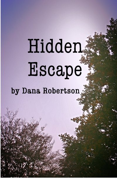 View Hidden Escape by Dana Robertson